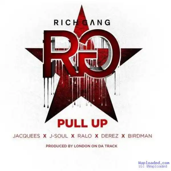 Rich Gang - Pull Up Ft. Jacquees, J-Soul, Ralo, Derez & Birdman